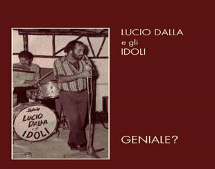 Lucio Dalla e gli Idoli - Geniale?