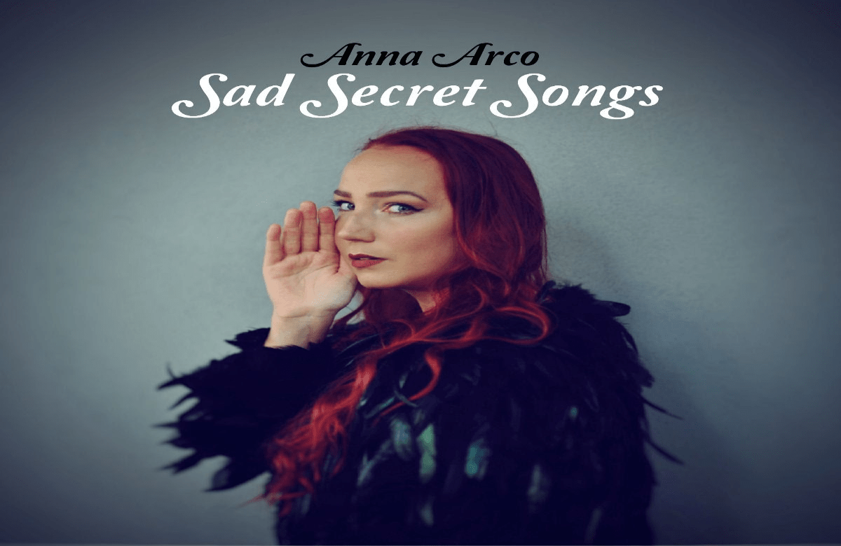 Anna Arco, Sad Secret Songs